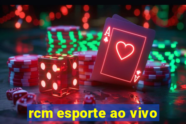 rcm esporte ao vivo